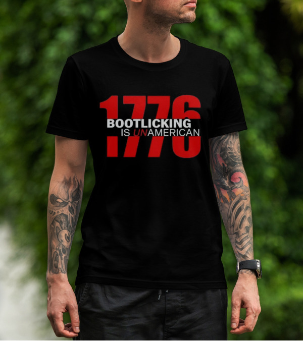1776 Bootlicking Is Unamerican T-Shirt