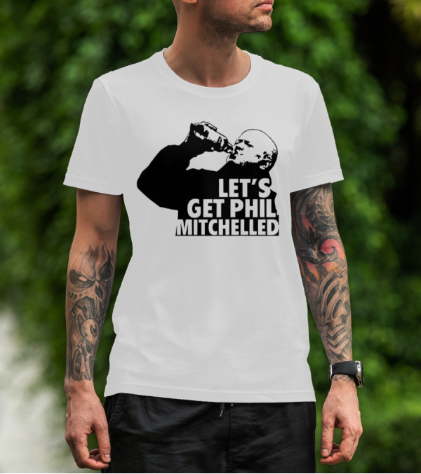Let’s Get Phil Mitchelled Drinking T-Shirt