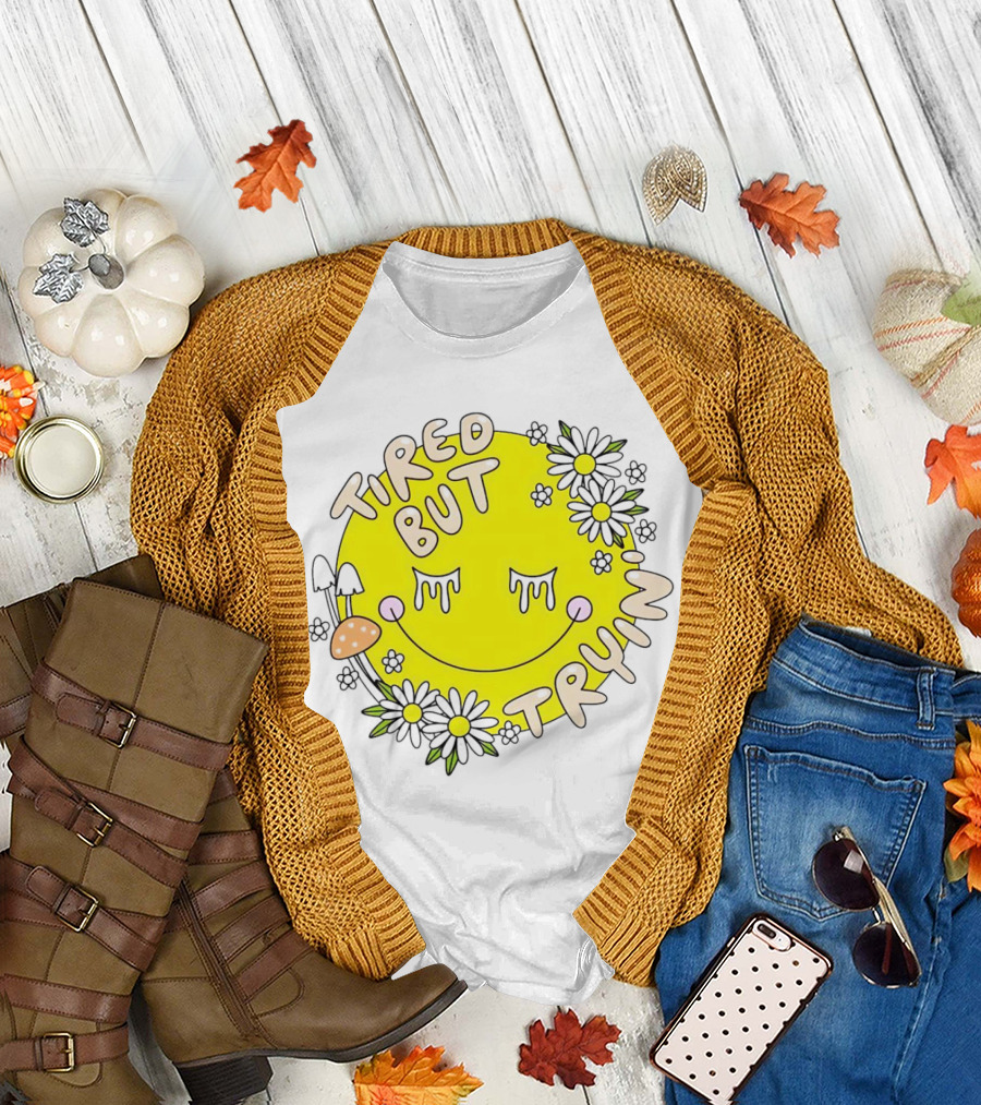 Tired But Tryin’ Smiley Face with Flowers and Mushrooms T-Shirt