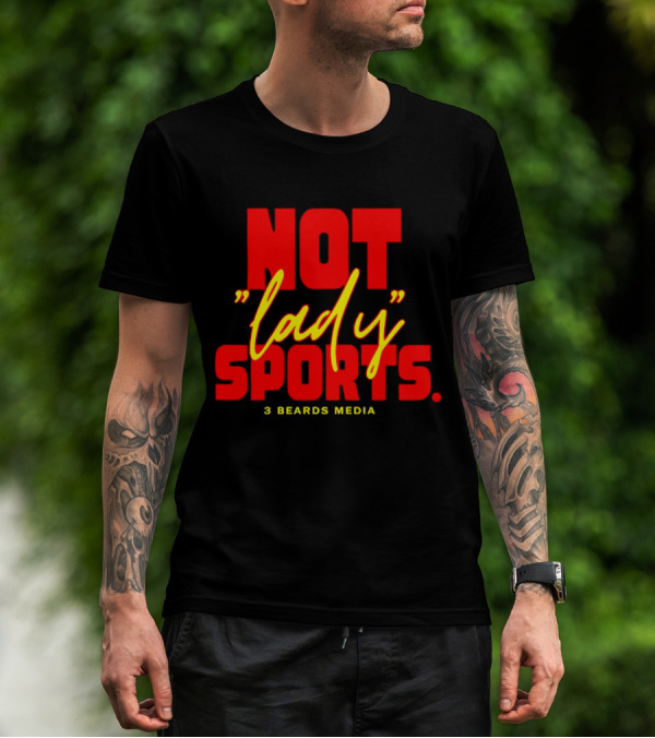 Not Lady Sports 3 Beards Media T-Shirt