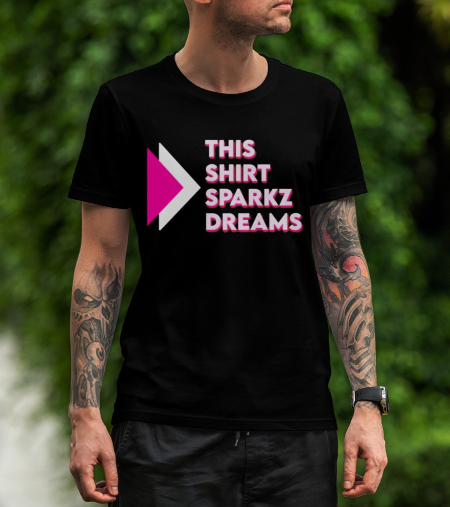 This Shirt Sparkz Dreams T-Shirt