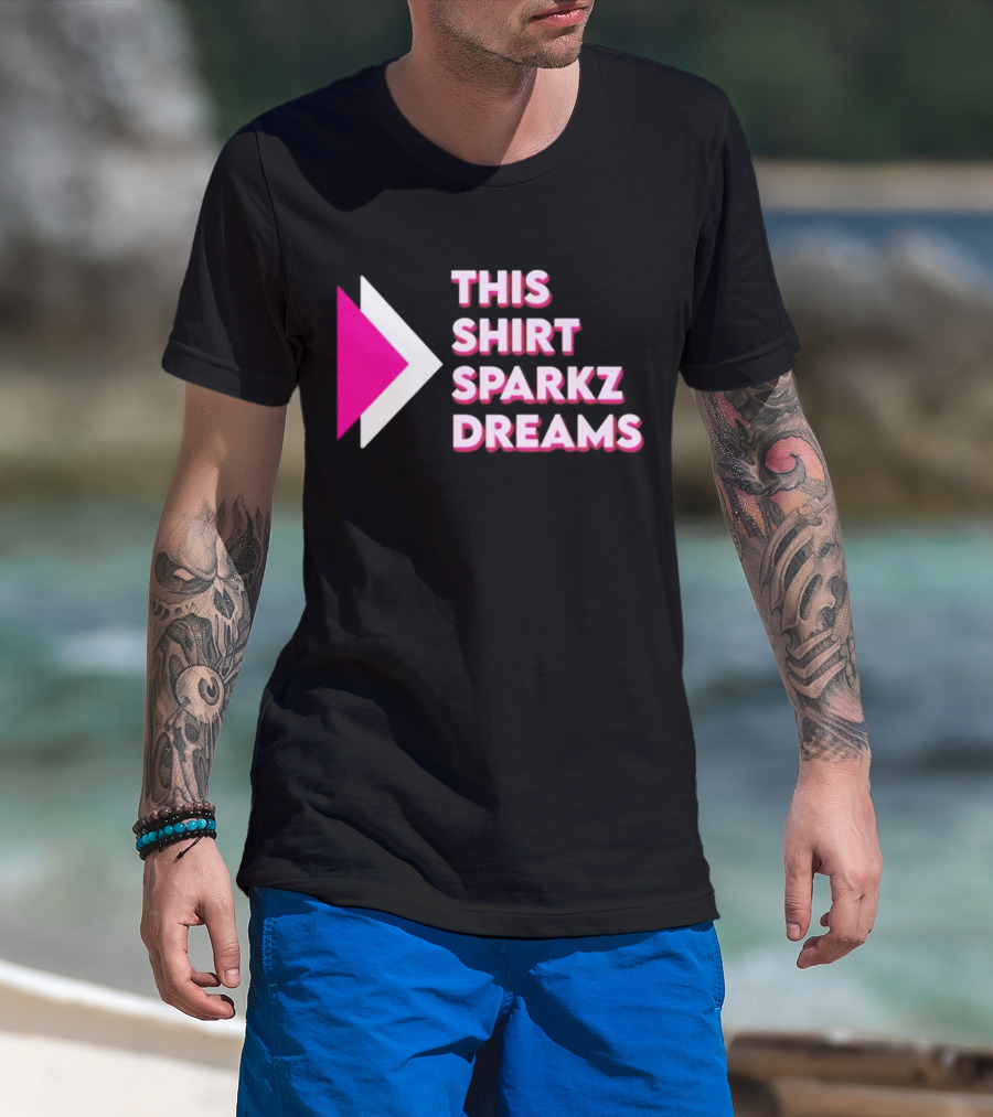 This Shirt Sparkz Dreams T-Shirt
