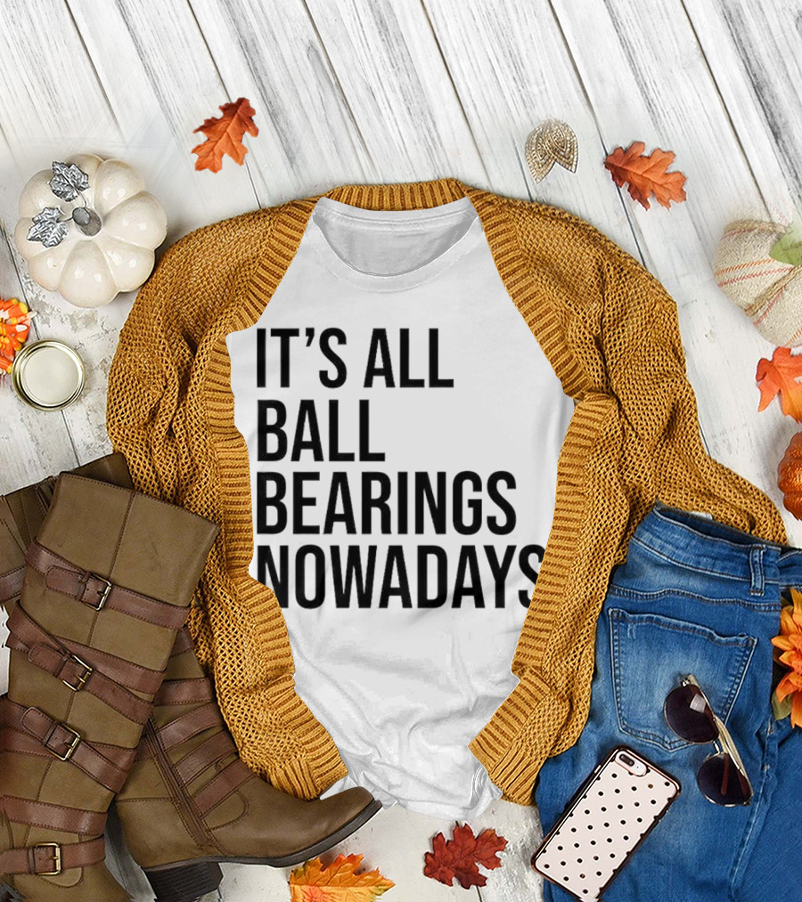 It's All Ball Bearings Nowadays Vintage T-Shirt