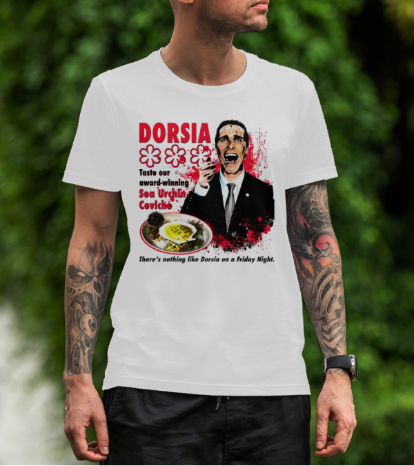 DORSIA Taste Our Award-Winning Sea Urchin Ceviche There's Nothing Like Dorsia On A Friday Night T-Shirt