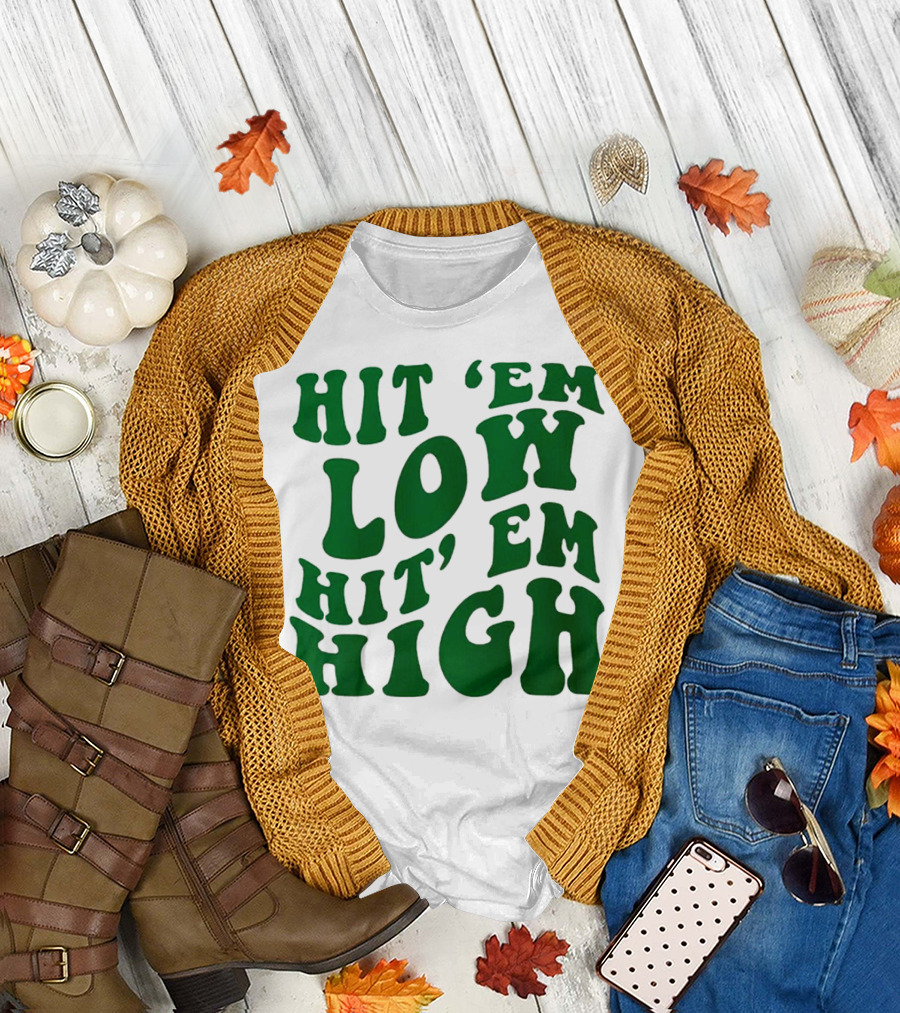 Hit 'Em Low Hit 'Em High T-Shirt