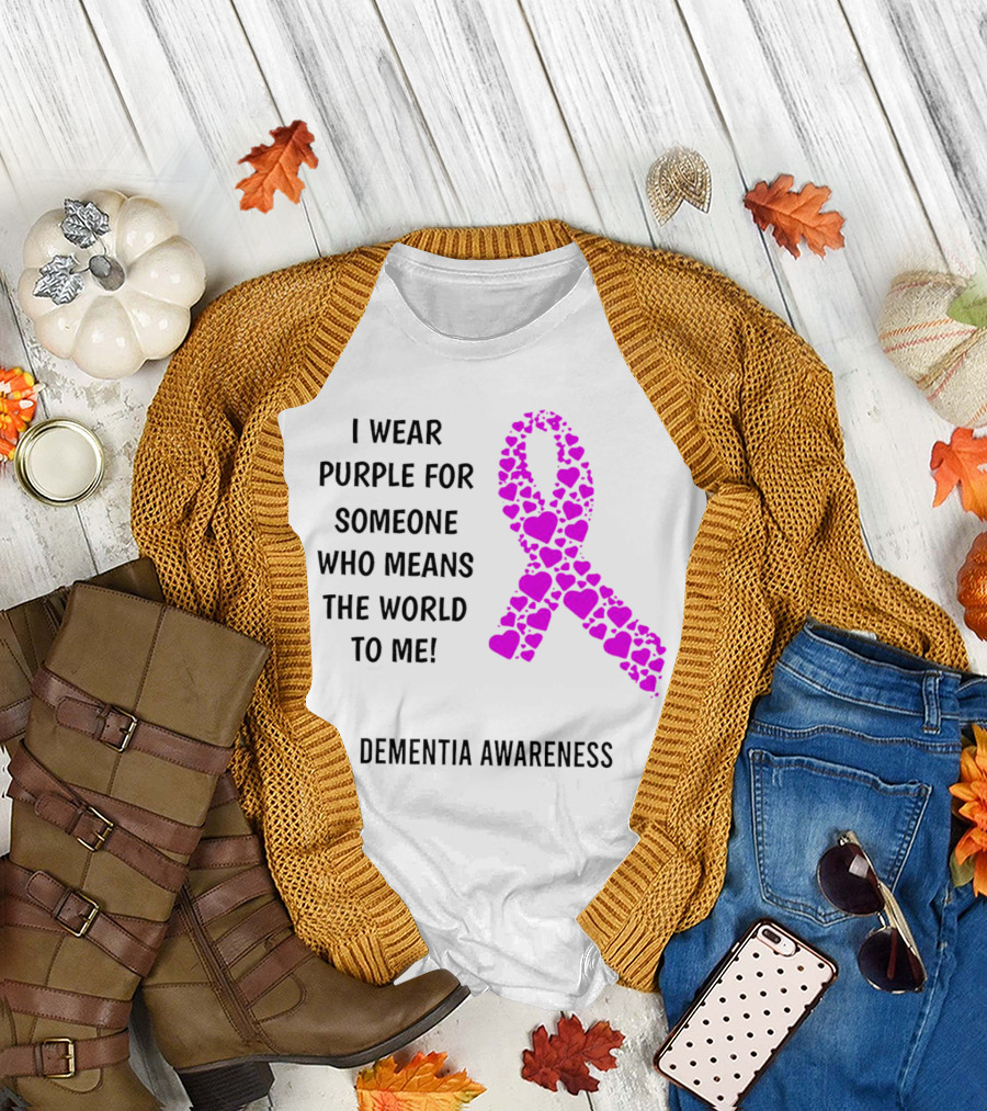 I Wear Purple for Someone Who Means the World to Me Dementia Awareness T-Shirt