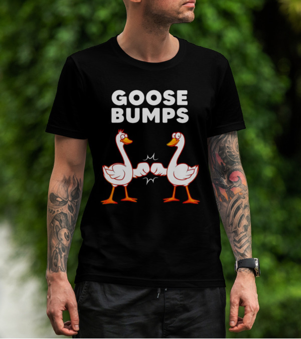 GOOSE BUMPS Waterfowl Animal Pun Fist Bump Humor T-Shirt