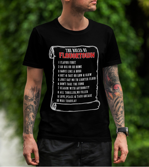The Rules Of Flavortown Scroll: Flavor First Go Big Sauce Like A Boss Hot Fast Just Say No Don’t Fake The Funk Season Authority Thriller Love Peace Taco Grease Tequila T-Shirt