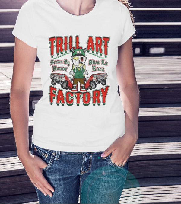 TRILL ART FACTORY TAF Viva La Raza Brown By Honor Lowrider T-Shirt