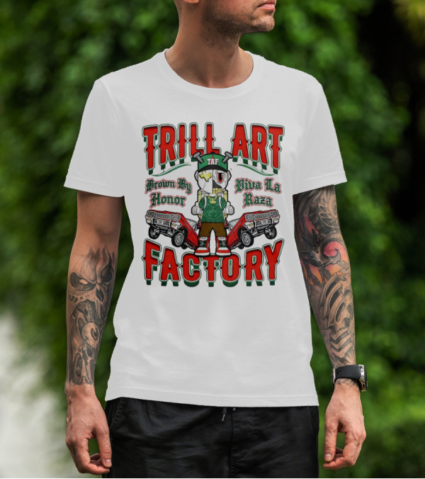 TRILL ART FACTORY TAF Viva La Raza Brown By Honor Lowrider T-Shirt