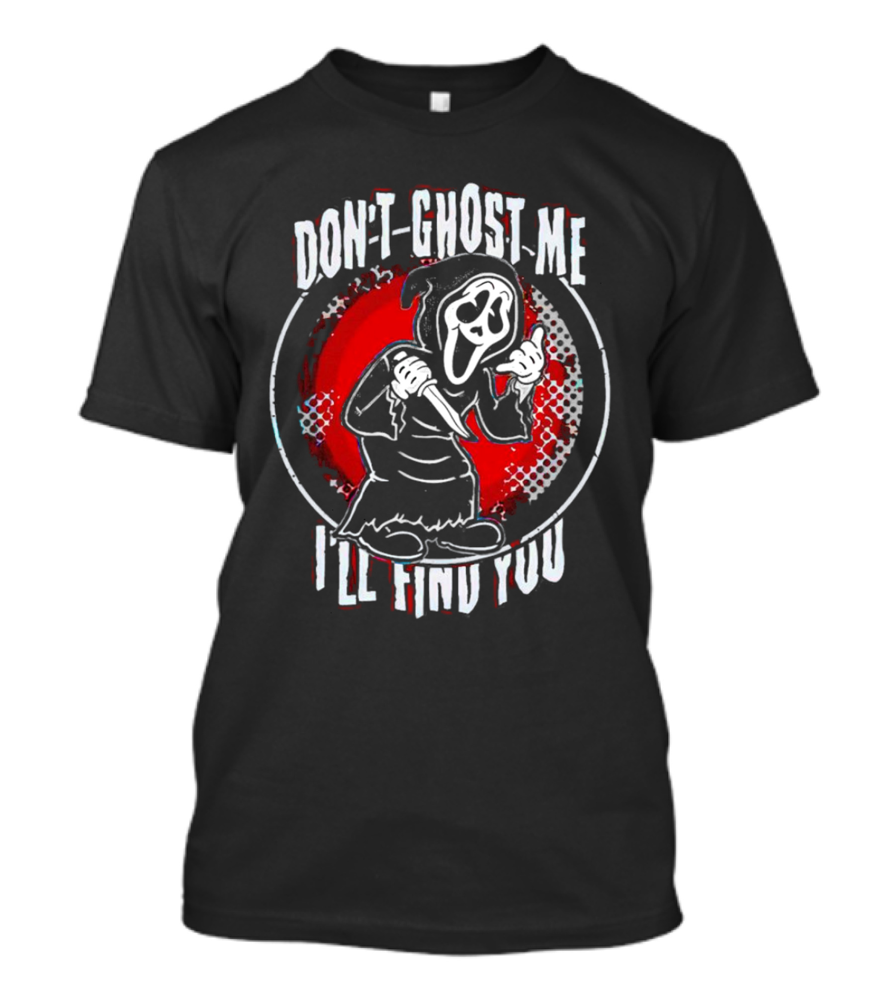 Don't Ghost Me I'll Find You Halloween Ghostface Knife T-Shirt