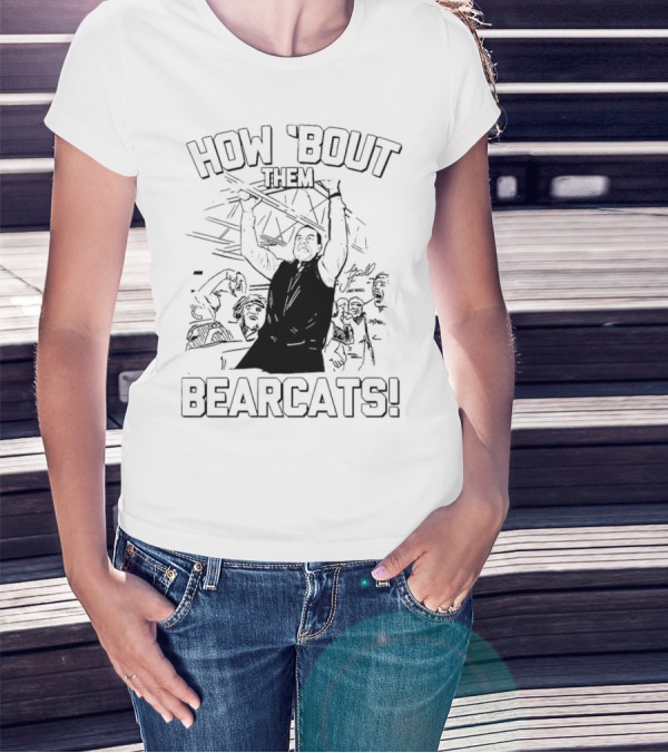 How 'Bout Them Bearcats Luke Fickell Cincinnati Coach Celebrates Victory T-Shirt