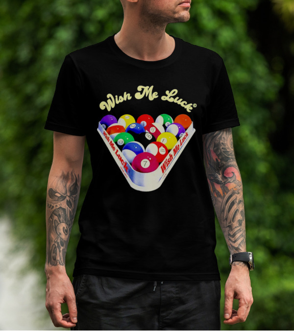 Wish Me Luck Billiards Pool Balls In Triangle Rack T-Shirt