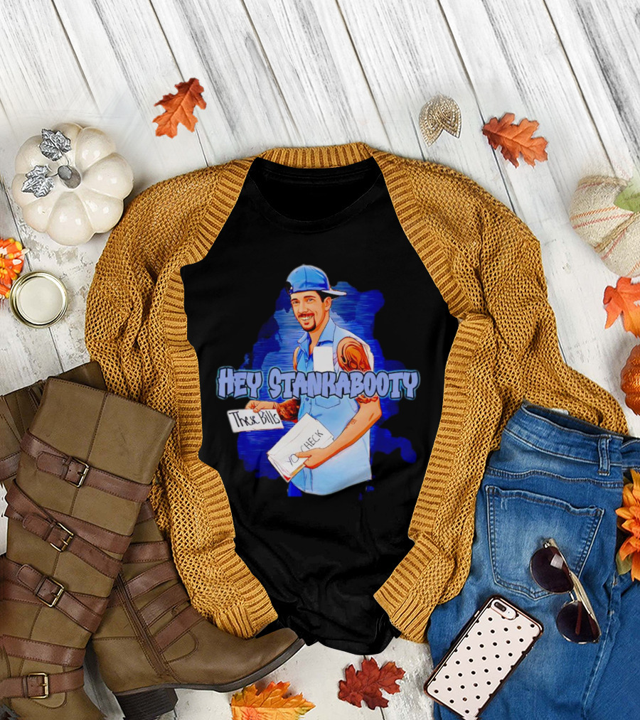 Hey StankaBooty Three Bills You Check T-Shirt