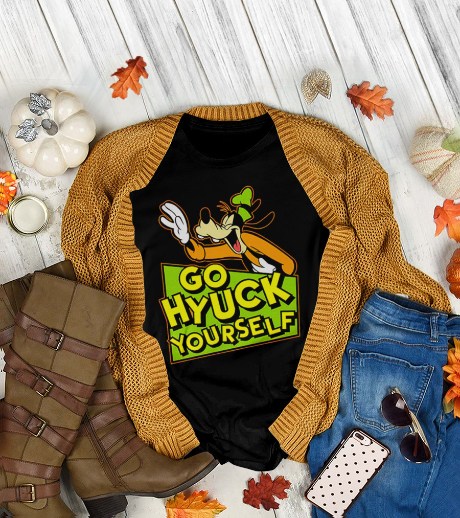 Go Hyuck Yourself Goofy Disney Character Humor T-Shirt