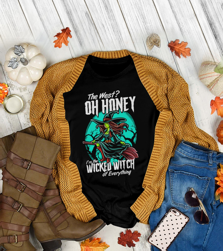 The West Oh Honey I'm the Wicked Witch of Everything Halloween T-Shirt