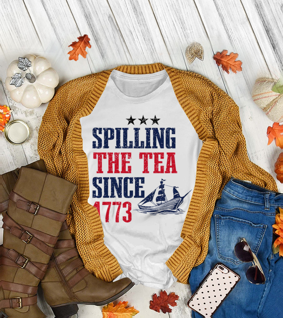 Spilling the Tea Since 1773 with Stars and Ship T-Shirt