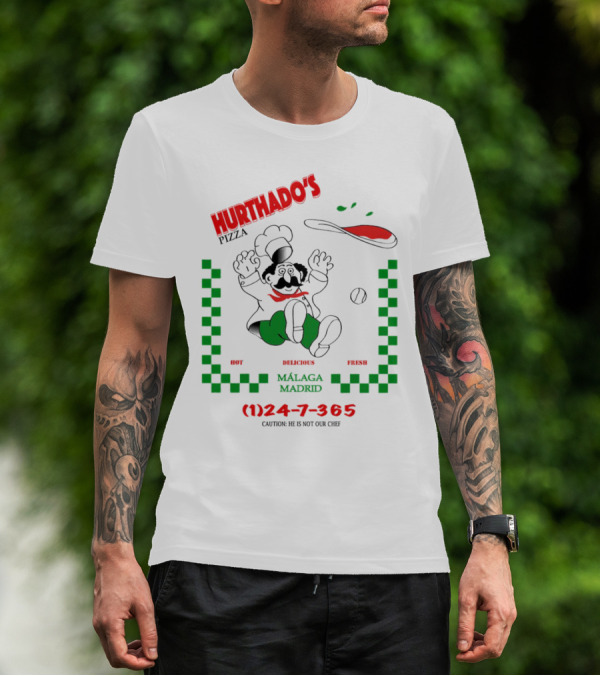 Hurthado's Pizza Málaga Madrid Hot Delicious Fresh Caution Not Our Chef T-Shirt