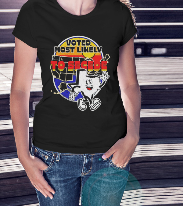 Voted Most Likely To Secede Texas Character USA Map T-Shirt