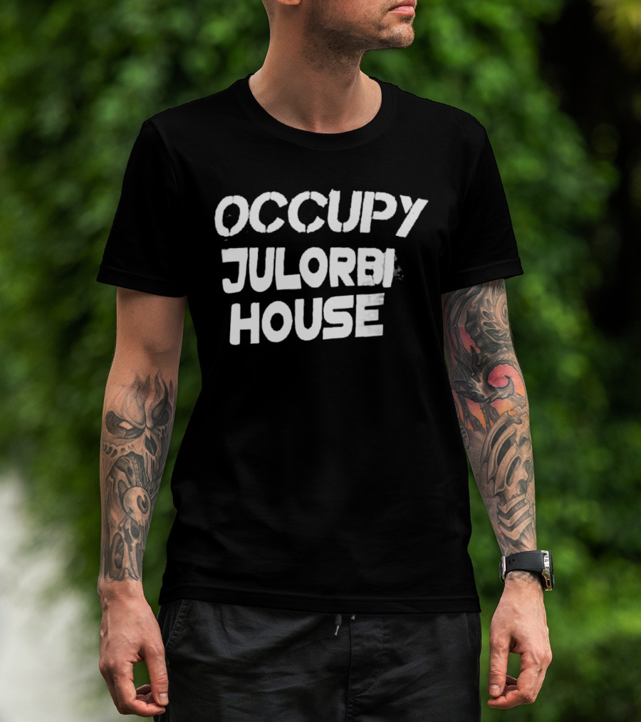 Occupy Julorbi House T-Shirt