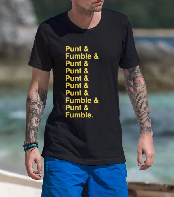 Punt And Fumble And Punt And Punt And Punt And Punt And Punt And Fumble And Punt And Fumble T-Shirt