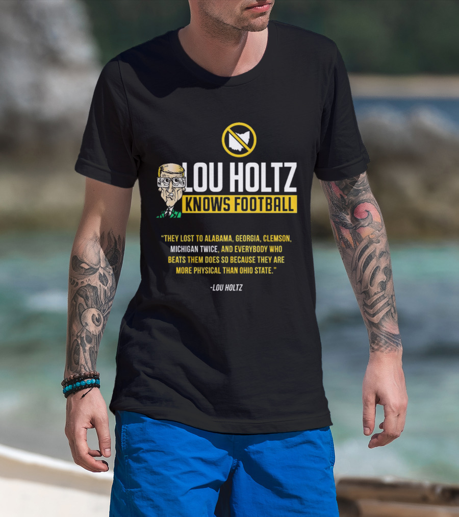 Lou Holtz Knows Football Ohio State Physical Michigan Alabama Georgia Clemson T-Shirt