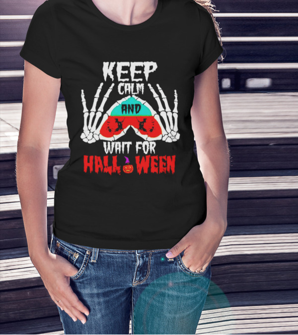 KEEP CALM AND WAIT FOR HALLOWEEN SKELETON HANDS PUMPKIN T-Shirt
