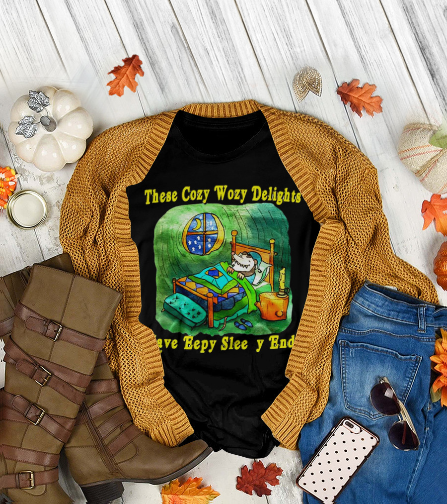 These Cozy Wozy Delights Have Eepy Sleepy Ends Cozy Bed Scene T-Shirt