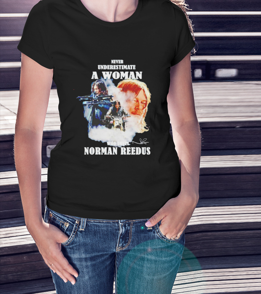 Never Underestimate A Woman Who Loves Norman Reedus Signature Crossbow Motorcycle T-Shirt