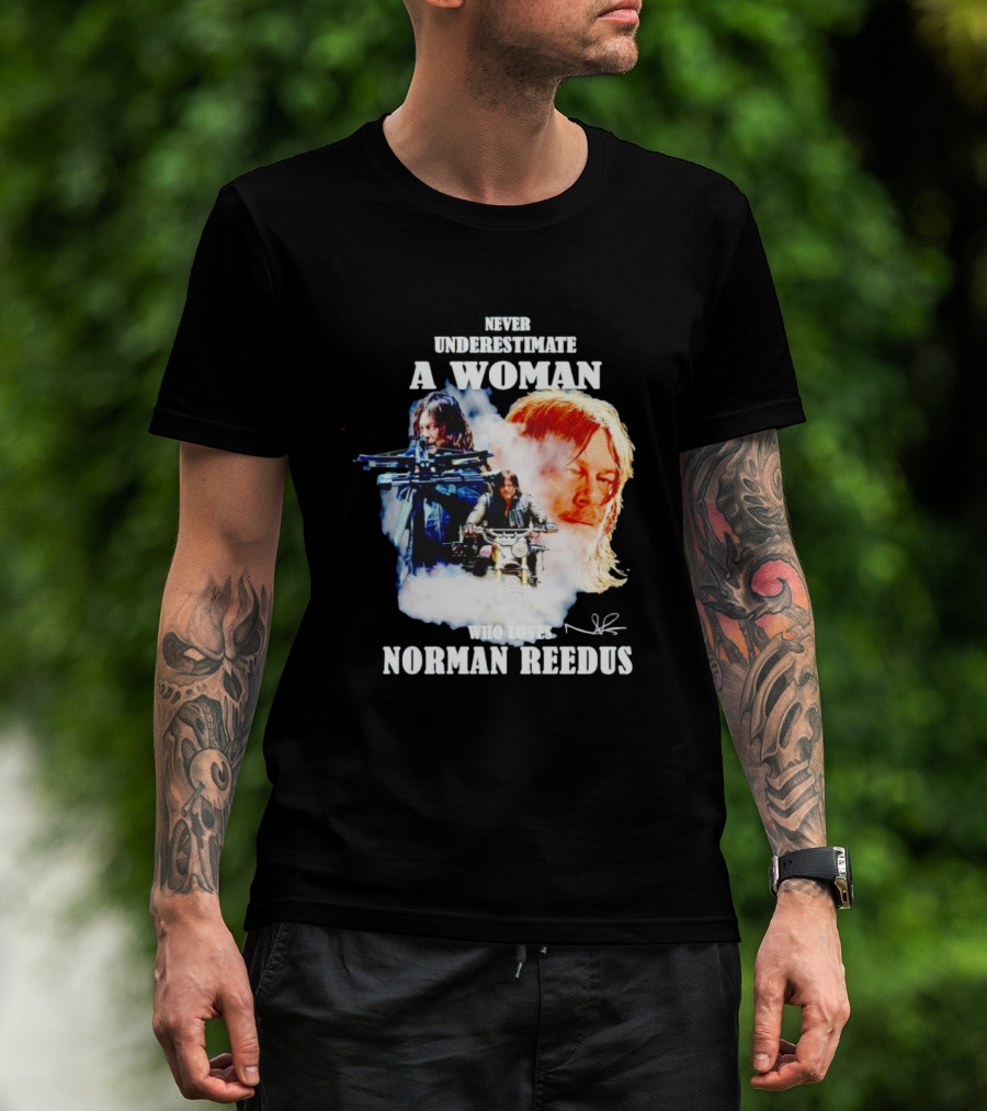Never Underestimate A Woman Who Loves Norman Reedus Signature Crossbow Motorcycle T-Shirt