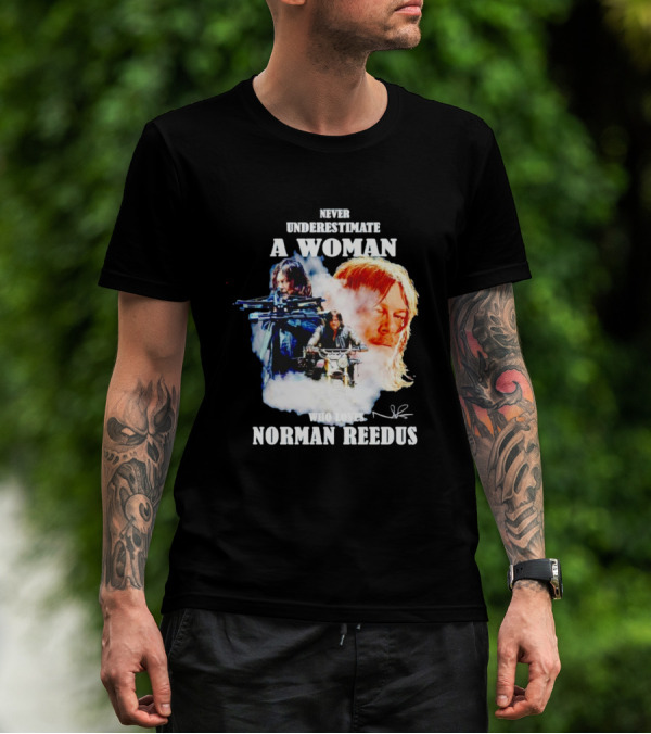 Never Underestimate A Woman Who Loves Norman Reedus Signature Crossbow Motorcycle T-Shirt