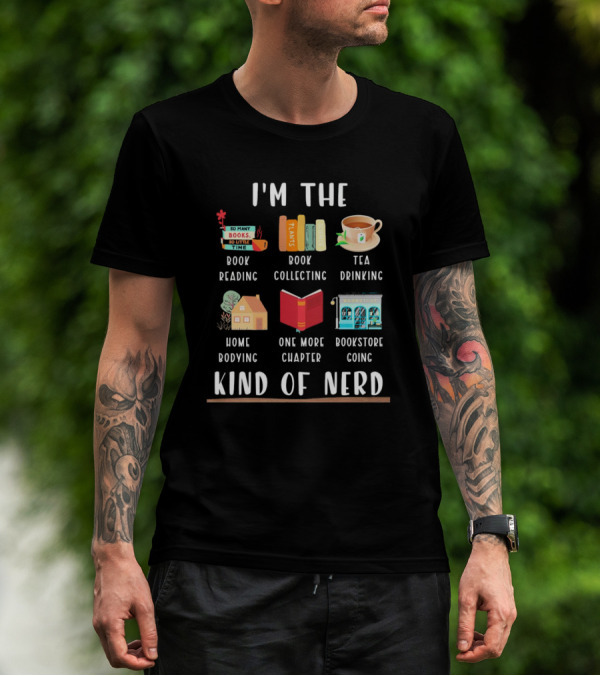 I’m The Book Reading Collecting Tea Drinking Home Bodying One More Chapter Bookstore Going Kind Of Nerd T-Shirt