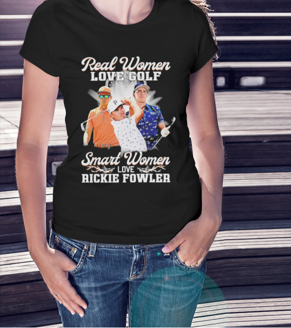 Real Women Love Golf Smart Women Love Rickie Fowler T-Shirt