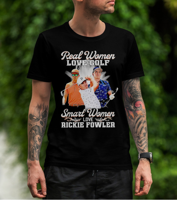 Real Women Love Golf Smart Women Love Rickie Fowler T-Shirt