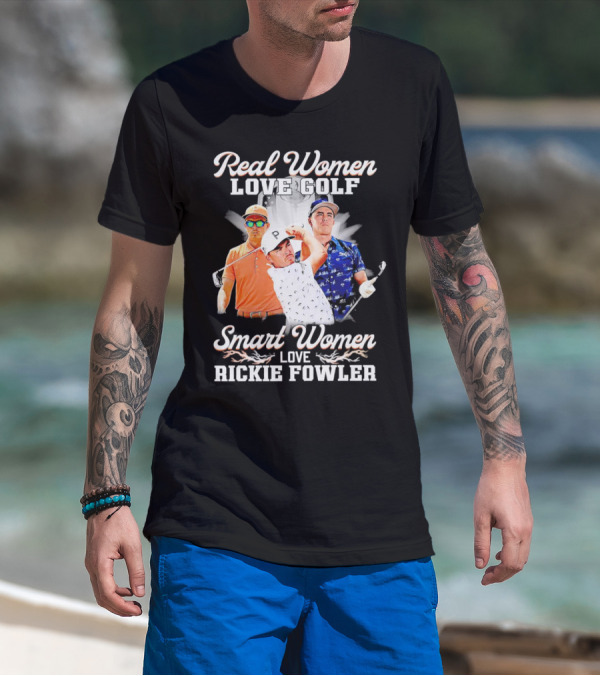 Real Women Love Golf Smart Women Love Rickie Fowler T-Shirt