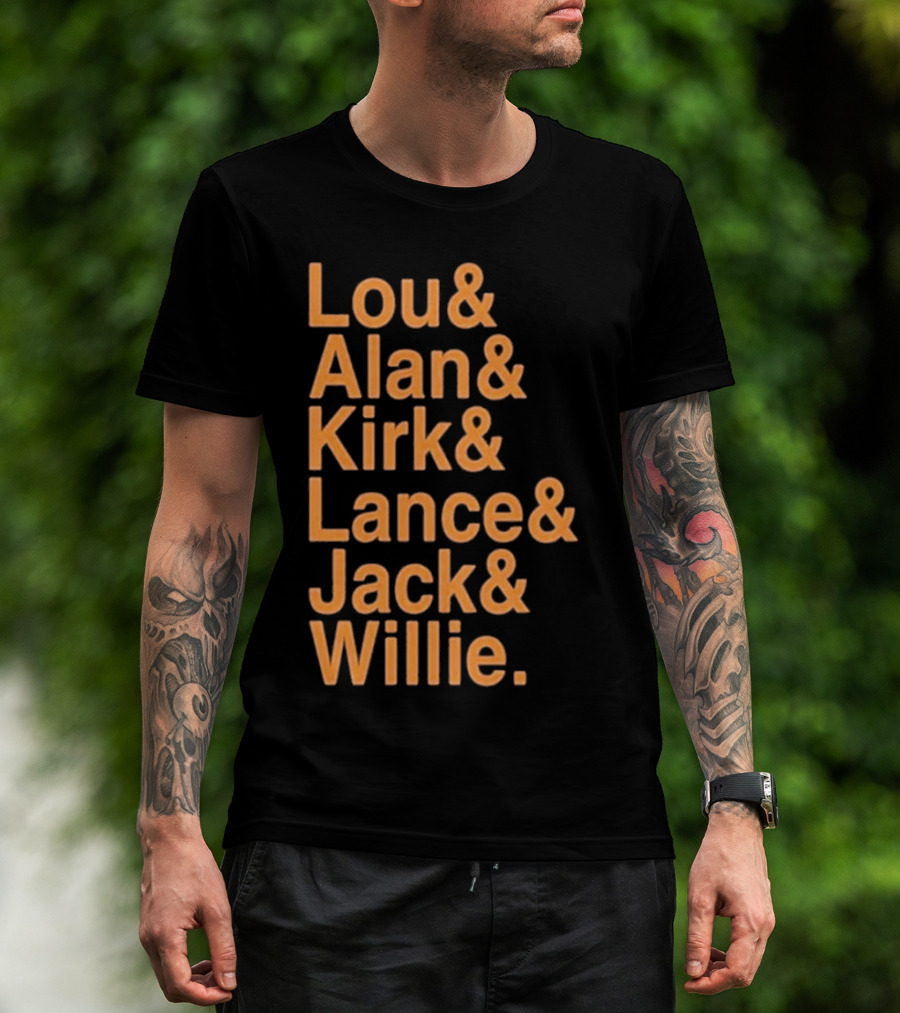 Lou And Alan And Kirk And Lance And Jack And Willie Shirt MLB Legends T-Shirt