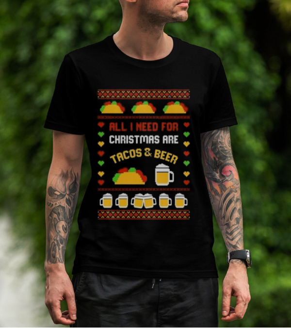All I Need For Christmas Are Tacos And Beer Holiday Festive T-Shirt