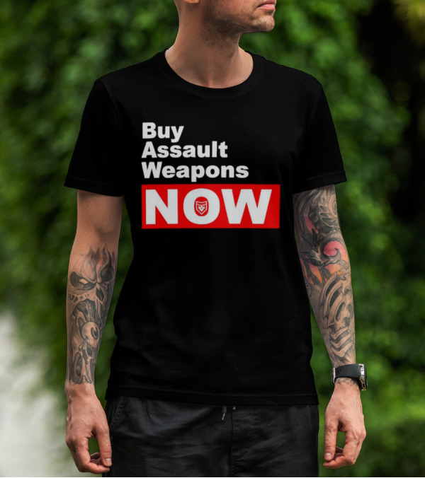 Buy Assault Weapons Now T-Shirt