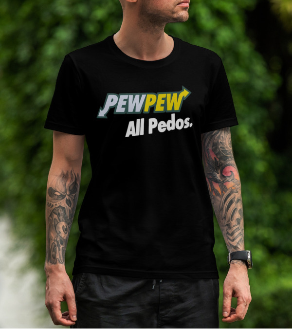 PEW PEW All Pedos Bold Text With Arrow T-Shirt