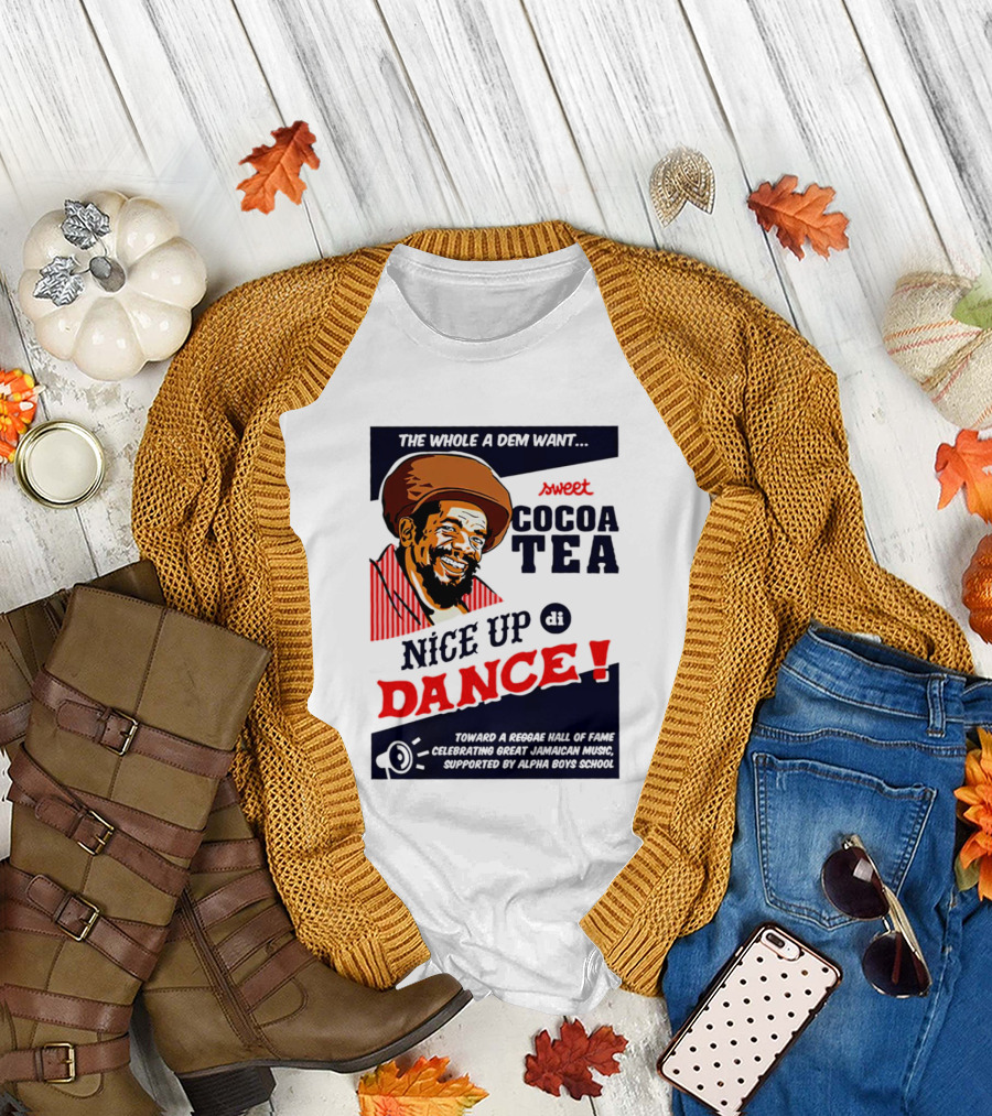 Sweet Cocoa Tea Nice Up Di Dance Celebrating Great Jamaican Music Supported by Alpha Boys School T-Shirt