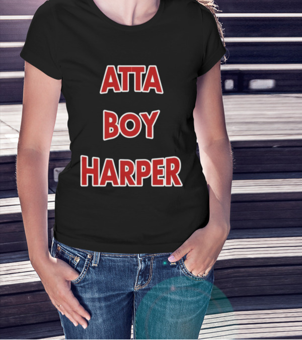 Atta Boy Harper Phillies Baseball Fan T-Shirt