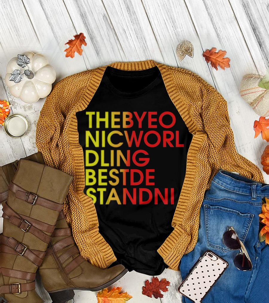THEBYEO NICWORL DLING BESTDE STANDNI T-Shirt