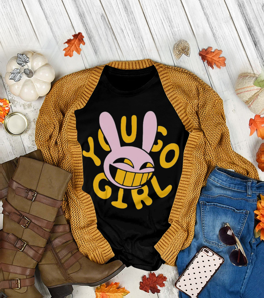 YOU GO GIRL RABBIT ICONIC QUOTE JAX T-Shirt