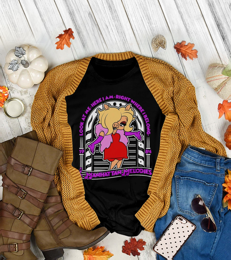 Look at Me Here I Am Right Where I Belong Manhattan Melodies 1984 Miss Piggy T-Shirt