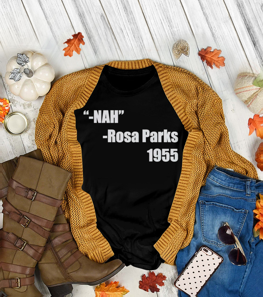 -Nah- Rosa Parks 1955 T-Shirt