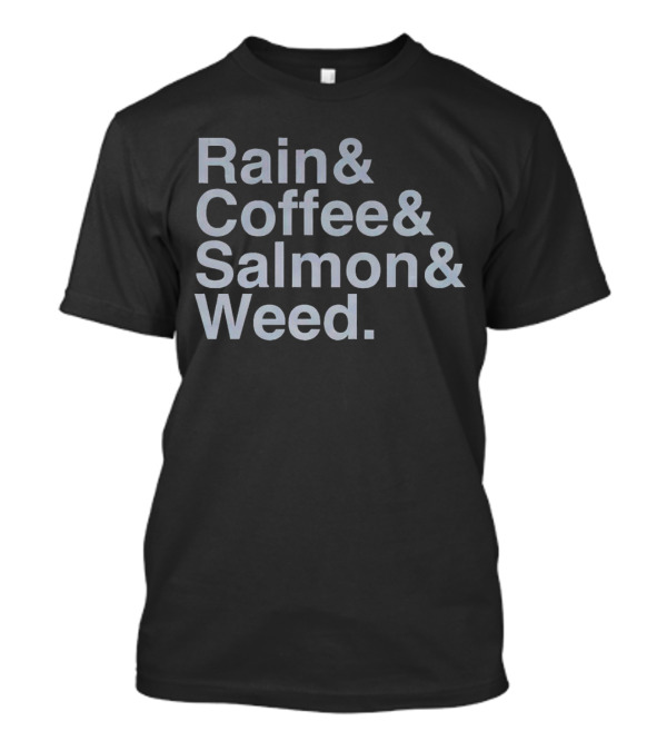 Rain Coffee Salmon Weed Seattle Vibes T-Shirt