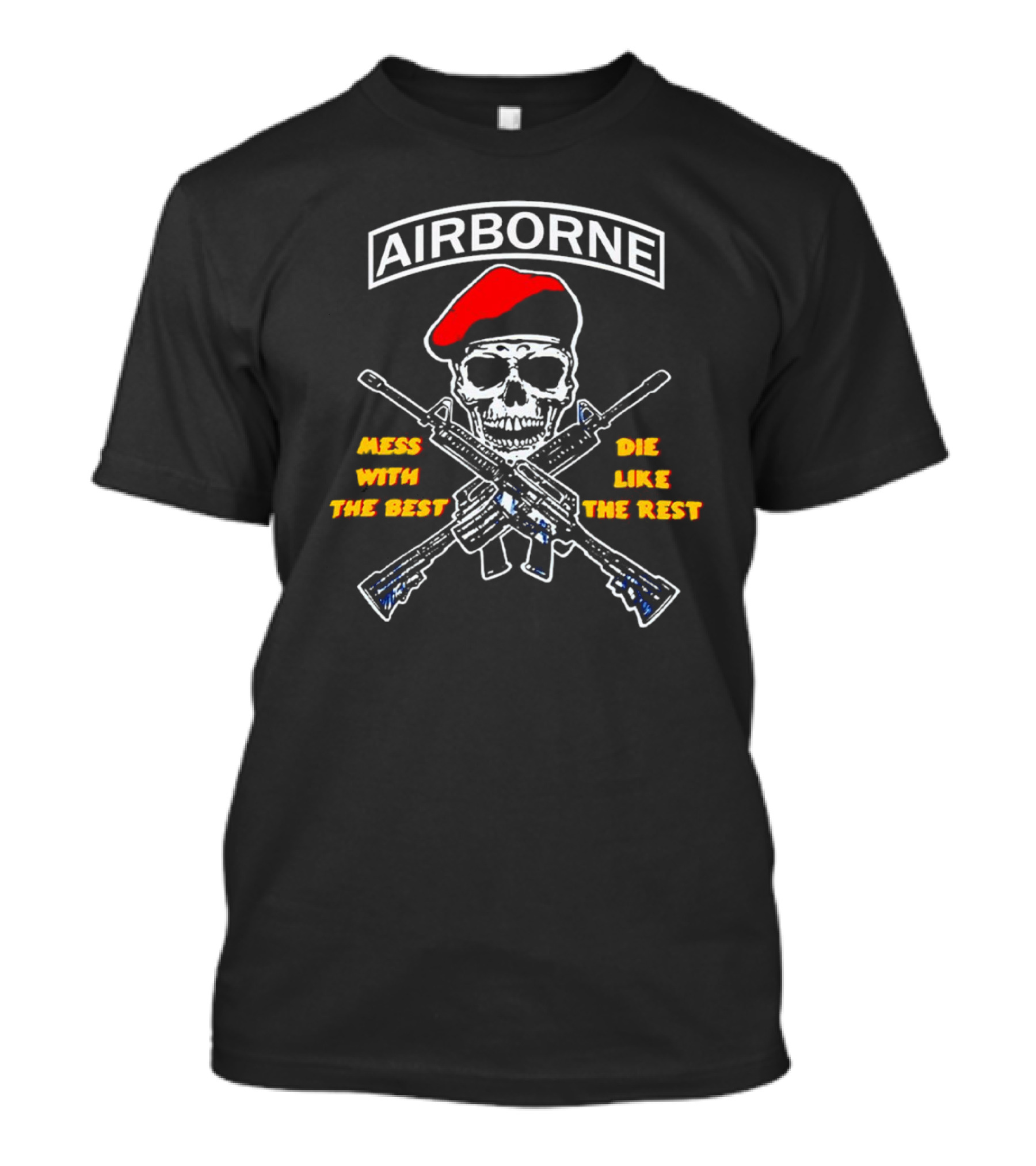 Airborne Skull Red Beret Mess With The Best Die Like The Rest T-Shirt