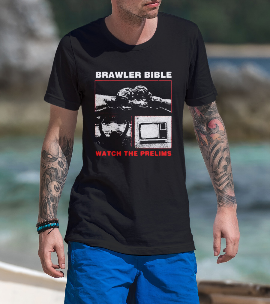 Brawler Bible Watch The Prelims T-Shirt