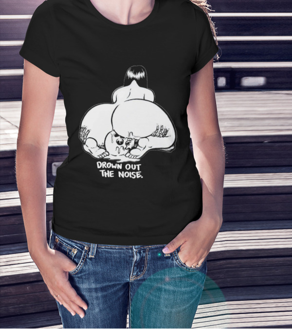 Drown Out The Noise Skull And Woman Back View T-Shirt