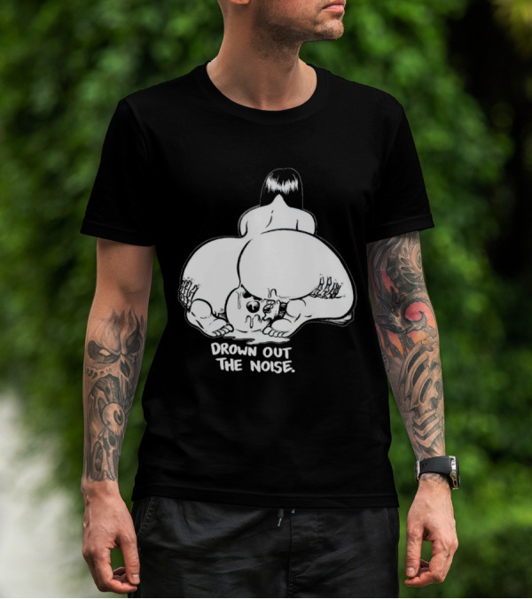 Drown Out The Noise Skull And Woman Back View T-Shirt